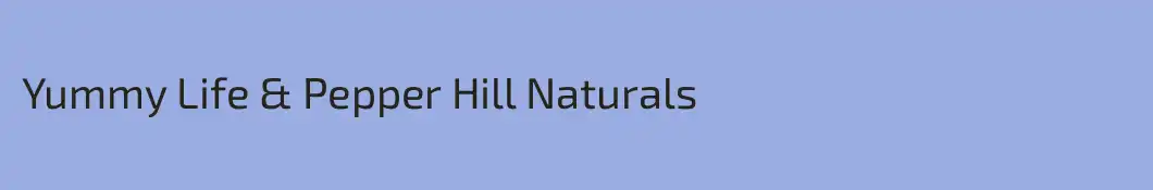 Yummy Life & Pepper Hill Naturals